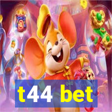 t44 bet